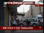 Bir Polis 9 Kişi Yaralandı
