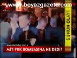 Pkk - Mit Bombasına Ne Dedi?