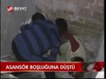 Asansör Boşluğuna Düştü