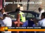 Sokak Ortasında Silahlı Saldırı