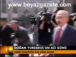 Doğan Yurdakul'un Acı Günü