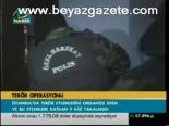 İstanbul'da Terör Operasyonu