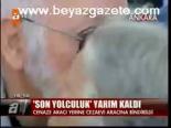 Son Yolculuk Yarım Kaldı