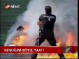 Kendini Böyle Yaktı