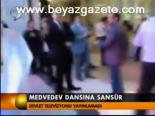 Medvedev Dansına Sansür