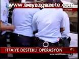 İtfaiye Destekli Operasyon