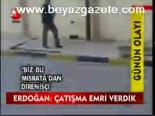 Erdoğan: Çatışma Emri Verdik