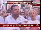 Şener Ve Şık İçin Yürüdüler