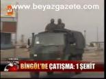 Bingöl'de Çatışma: 1 Şehit