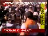 Taksim'de 121 Gözaltı