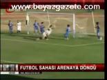 Futbol Sahası Arenaya Döndü