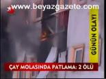 Çay Molasında Patlama: 2 Ölü