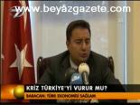 Kriz Türkiye'yi Vurur Mu?