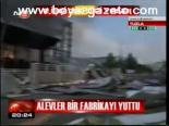 Alevler Bir Fabrikayı Yuttu