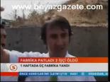 Fabrika Patladı 2 İşçi Öldü
