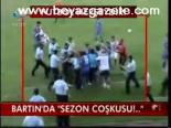 Bartın'da Sezon Coşkusu!...