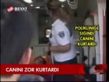 Canını Zor Kurtardı