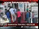 Tramvayda Tehlikeli Yolculuk