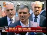 Gül'den İsrail'e Sert Mesaj!