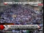 Suriye'de Protestolar Dinmiyor