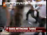 Barış Mitinginde Savaş