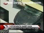 Otoparkta Garip Kaza