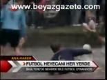 Futbol Heyecanı Her Yerde