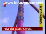 Bile Bile Lades Kavgası