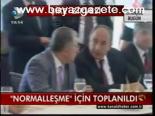 Normalleşme İçin Toplanıldı