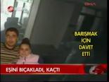 Eşini Bıçakladı, Kaçtı