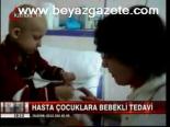 Hasta Çocuklara Bebekli Tedavi
