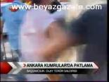 Ankara Kumrular'da Patlama