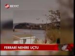 Ferrari Nehire Uçtu