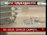 Sel Geldi, Gemiler Çarpıştı!...