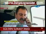 Gül'den Suikast İması