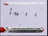 Yazıcıoğlu'nun Şüpheli Ölüm
