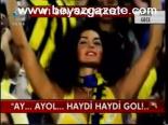 Ay.. Ayol.. Haydi Gol!...