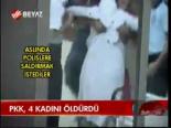 Pkk, 4 Kadını Öldürdü