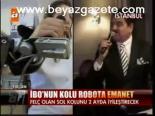 İbo'nun Kolu Robota Emanet