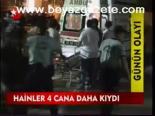 Haniler 4 Cana Daha Kıydı