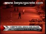 Siirt'te Sivil Araca Hain Saldırı