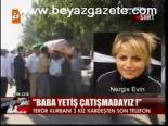 Baba Yetiş Çatışmadayız!