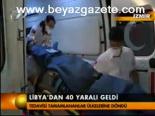 Libya'dan 40 Yaralı Geldi