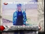 Bitlis'de Polis Okuluna Saldırı