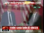 Teröre Karşı İşbirliği Sürecek