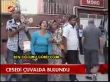 Cesedi Çuvalda Bulundu