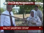 Vali'yi Şaşırtan Cevap