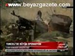 Tunceli'de Büyük Operasyon