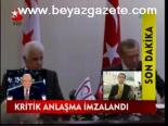 Kritik Anlaşma İmzalandı
