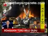 Bombanın Türü Belli Oldu